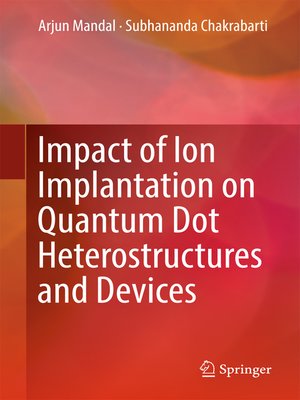 cover image of Impact of Ion Implantation on Quantum Dot Heterostructures and Devices
